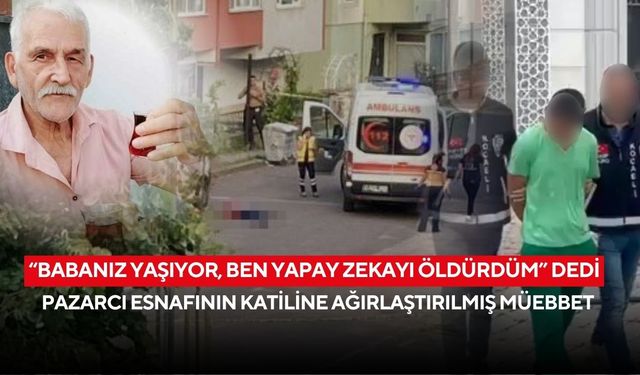 Kan donduran cinayete ağırlaştırılmış müebbet: Sanıktan hakime “Sağ ol” tepkisi