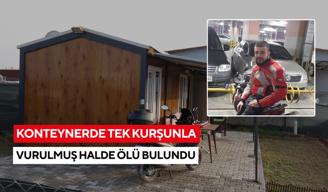 Kan donduran manzara: Konteynerde tek kurşunla vurulmuş halde ölü bulundu