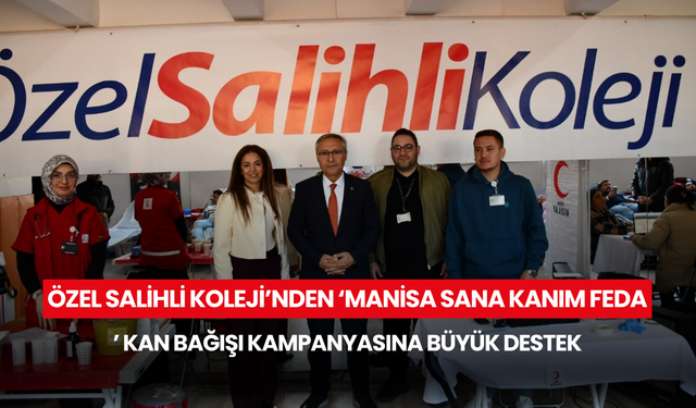 Özel Salihli Koleji’nden ‘Manisa Sana Kanım Feda’ kan bağışı kampanyasına büyük destek