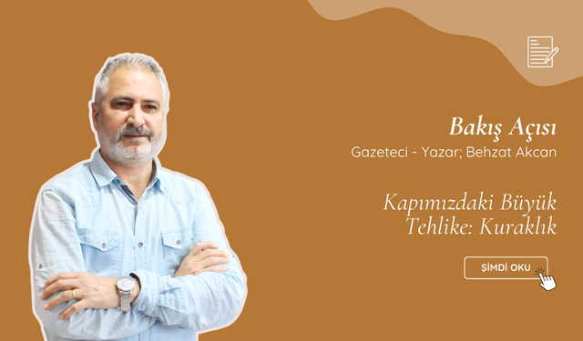 Kapımızdaki Büyük Tehlike: Kuraklık