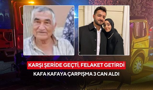 Karşı şeride geçti, felaket getirdi: Kafa kafaya çarpışma 3 can aldı