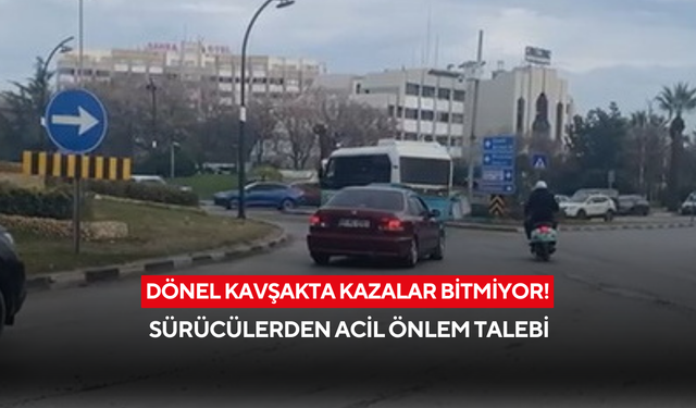 Dönel kavşakta kazalar bitmiyor! Sürücülerden acil önlem talebi