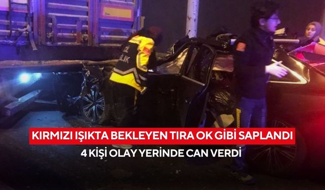 Kırmızı ışıkta bekleyen tıra ok gibi saplandı: 4 kişi olay yerinde can verdi