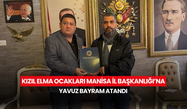 Kızıl Elma Ocakları Manisa İl Başkanlığı’na Yavuz Bayram atandı