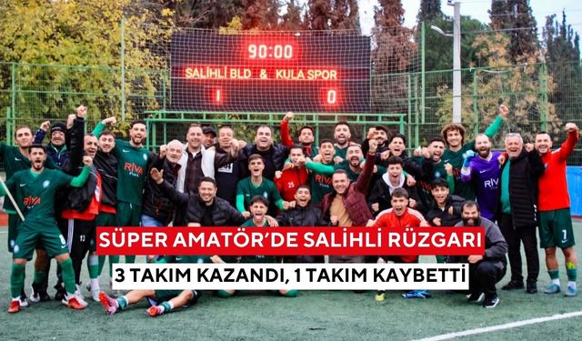 Süper Amatör’de 3.hafta: Salihli Belediyespor, 1984 Salihlispor ve 45 Salihli FK kazandı