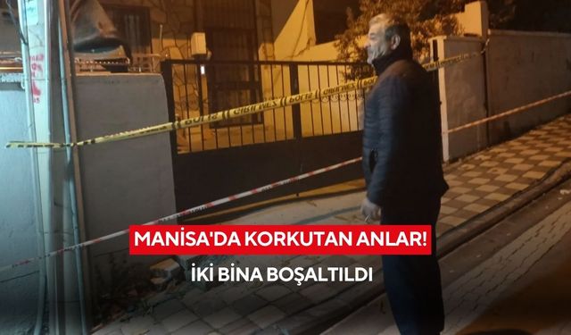 Manisa’da çatlak oluşan iki bina tahliye edildi