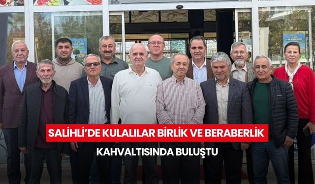 Salihli’de Kulalılar birlik ve beraberlik kahvaltısında buluştu