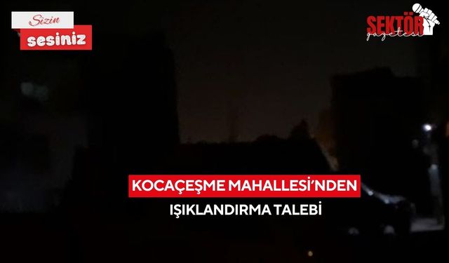 Kocaçeşme Mahallesi’nden ışıklandırma talebi