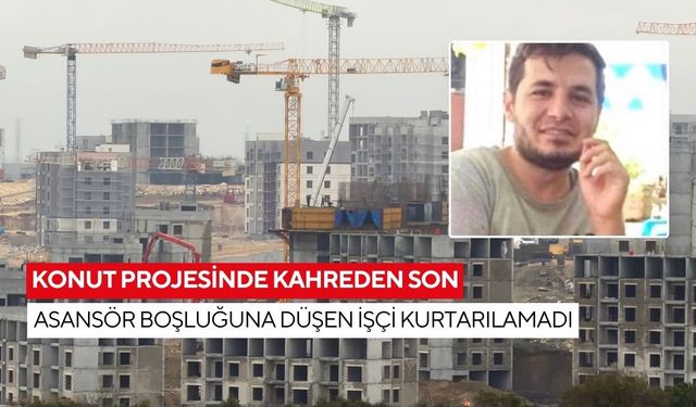 Konut projesinde kahreden son: Asansör boşluğuna düşen işçi kurtarılamadı