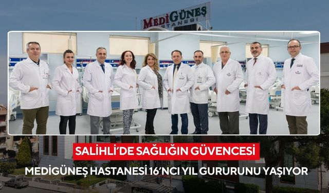 Salihli Özel Medigüneş Hastanesi, 16’ncı yaşında