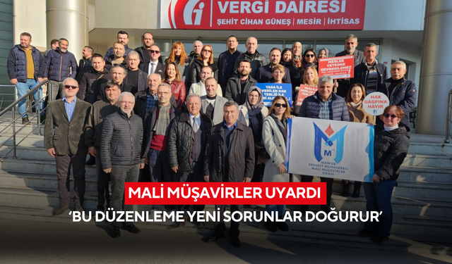 Manisa SMMMO’dan vergi düzenlemesine tepki  ‘Bu düzenleme yeni sorunlar doğurur’