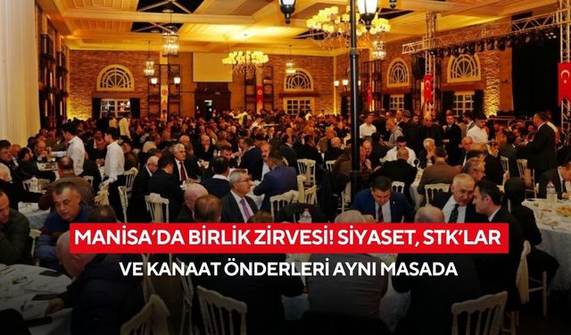 Manisa’da birlik zirvesi! Siyaset, STK’lar ve kanaat önderleri aynı masada