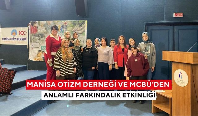 Manisa Otizm Derneği ve MCBÜ’den anlamlı farkındalık etkinliği