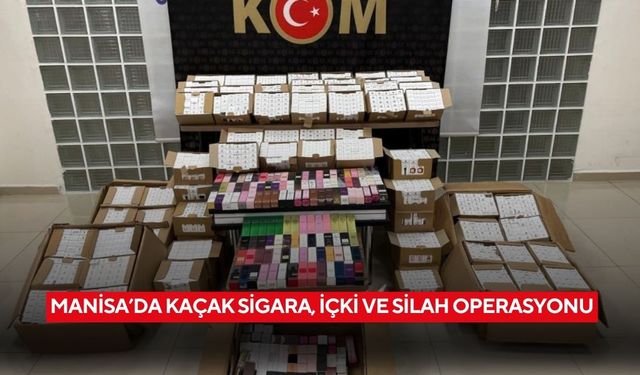 Manisa’da kaçak sigara, içki ve silah operasyonu