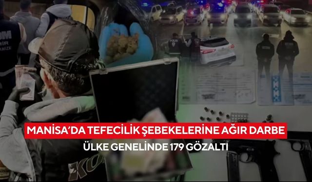 Manisa’da operasyon ses getirdi! Tefecilere yönelik dev baskın