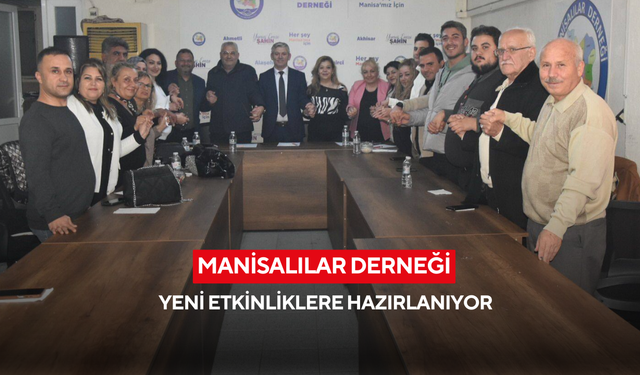 Manisalılar Derneği yeni etkinliklere hazırlanıyor