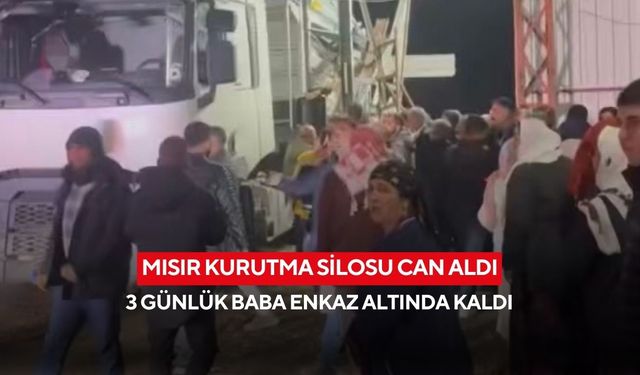 Mısır kurutma silosu can aldı: 3 günlük baba enkaz altında kaldı
