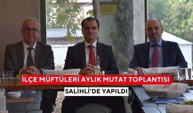 İlçe Müftüleri toplantısı Salihli’de yapıldı: Yeni dönem çalışmaları masaya yatırıldı