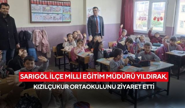 Sarıgöl İlçe Milli Eğitim Müdürü Yıldırak, Kızılçukur Ortaokulunu ziyaret etti