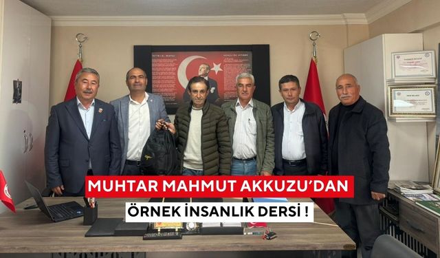 Muhtar Mahmut Akkuzu’dan örnek insanlık dersi ! Bulduğu çantayı 1 ay boyunca arayıp sahibine teslim etti