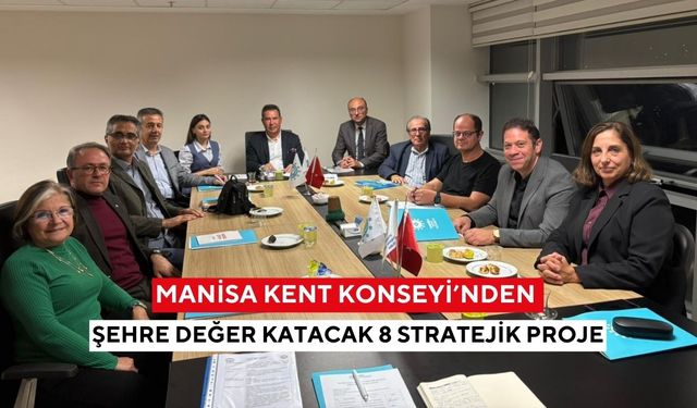 Manisa Kent Konseyi’nden şehre değer katacak 8 stratejik proje