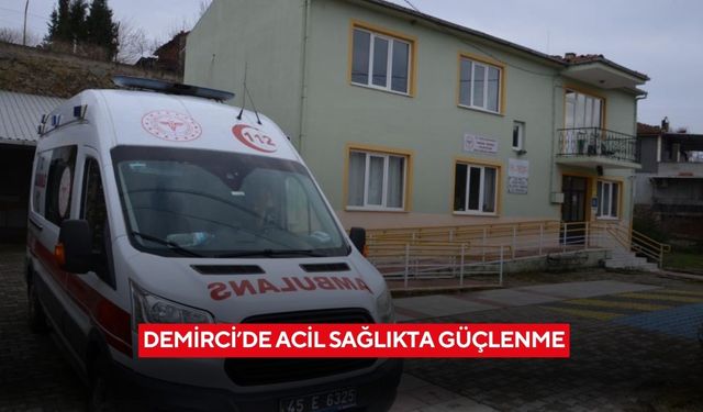 Demirci’de acil sağlıkta güçlenme
