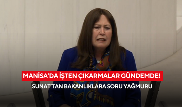 Manisa’da işten çıkarmalar gündemde! Sunat’tan bakanlıklara soru yağmuru
