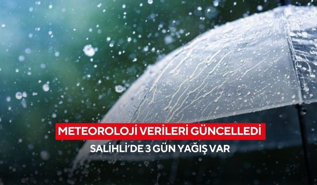 Meteoroloji verileri güncelledi Salihli’de 3 gün yağış var