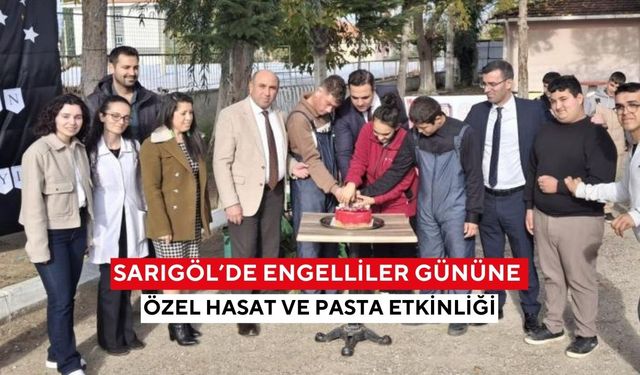 Sarıgöl’de engelliler gününe özel hasat ve pasta etkinliği