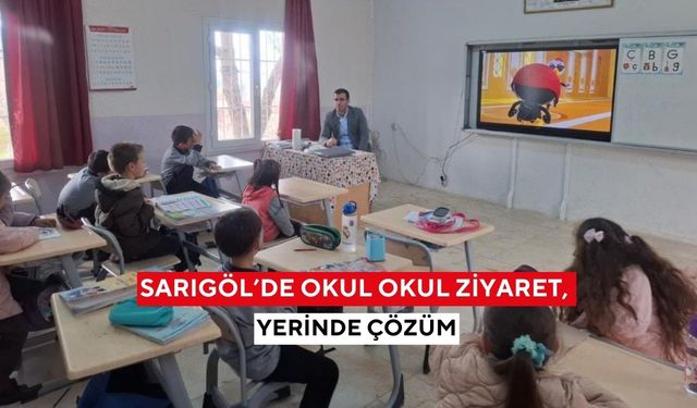 Sarıgöl’de okul okul ziyaret, yerinde çözüm