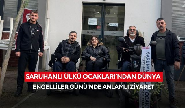 Saruhanlı Ülkü Ocakları’ndan Dünya Engelliler Günü’nde anlamlı ziyaret