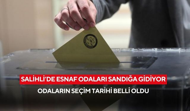 Salihli’de esnaf odaları sandığa gidiyor: Odaların seçim tarihi belli oldu