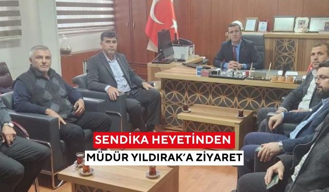 Sendika heyetinden Müdür Yıldırak’a ziyaret