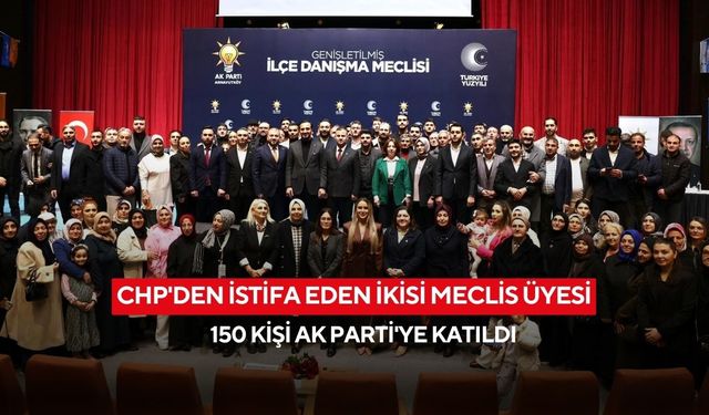 Siyasi dengeleri değiştiren katılımlar! CHP’li 2 meclis üyesi ve 150 kişi AK Parti rozeti taktı