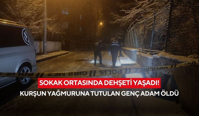 Sokak ortasında dehşeti yaşadı! Kurşun yağmuruna tutulan genç adam öldü