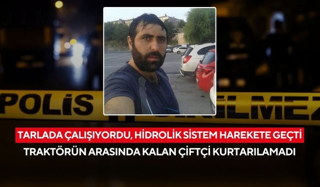 Tarlada çalışıyordu, hidrolik sistem harekete geçti: Traktörün arasında kalan çiftçi kurtarılamadı