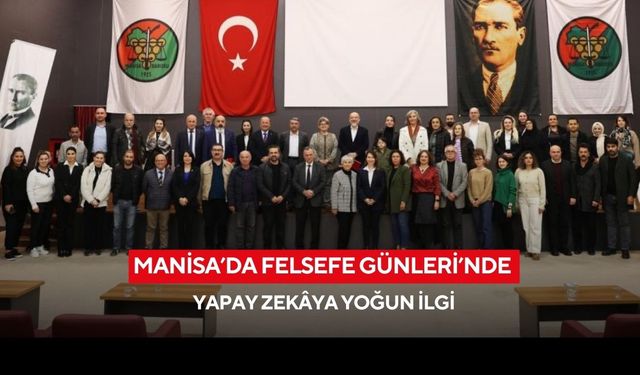 Manisa’da Felsefe Günleri’nde yapay zekâya yoğun ilgi