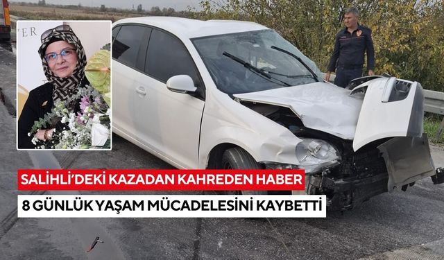 Salihli’de feci kaza: Ayşe İşcen 8 günlük yaşam mücadelesini kaybetti