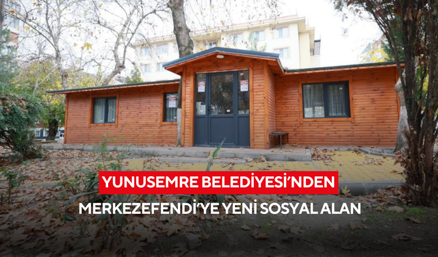 Yunusemre Belediyesi’nden Merkezefendi’ye yeni sosyal alan