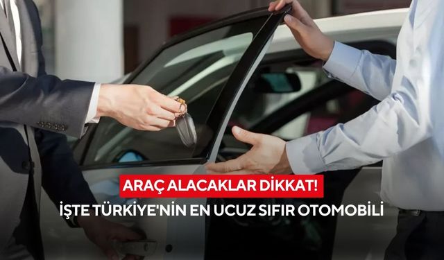1 milyon TL yetmiyor! İşte Türkiye’nin en ucuz sıfır otomobili