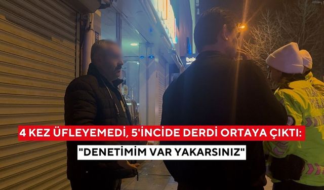 4 kez üfleyemedi, 5'incide derdi ortaya çıktı: "Denetimim var yakarsınız"