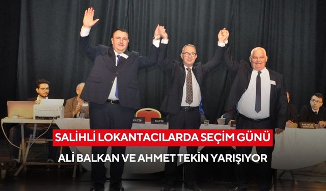 Salihli Lokantacılarda seçim günü: Ali Balkan ve Ahmet Tekin yarışıyor