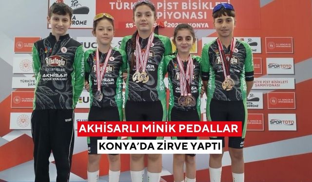 Akhisarlı minik pedallar Konya’da zirve yaptı