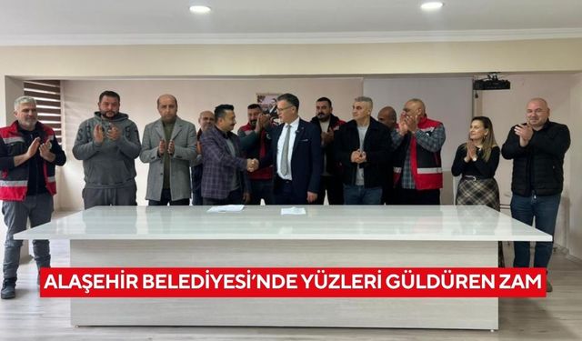 Alaşehir Belediyesi’nde yüzleri güldüren zam