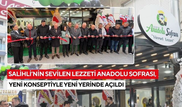 Salihli’nin sevilen lezzeti Anadolu Sofrası, yeni konseptiyle yeni yerinde açıldı
