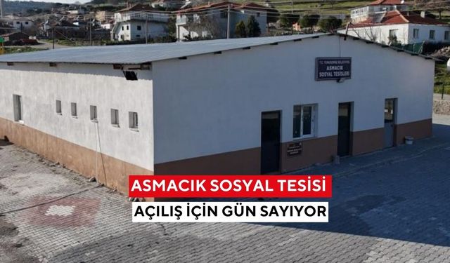 Asmacık Sosyal Tesisi açılış için gün sayıyor