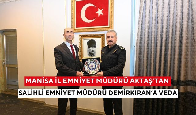 Salihli emniyetinde veda zamanı: Burhan Demirkıran emekliye ayrıldı