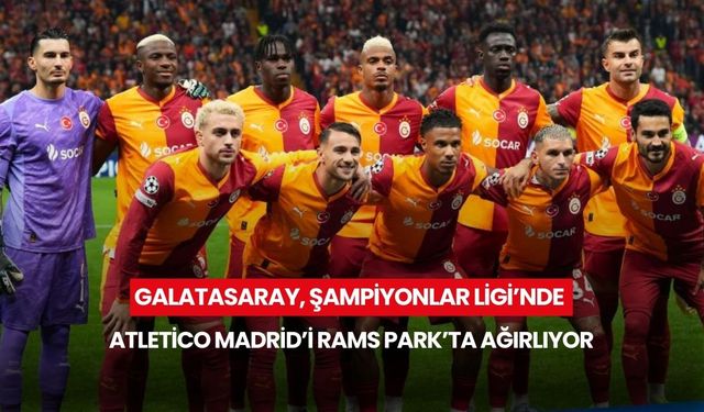 Galatasaray, Şampiyonlar Ligi’nde Atletico Madrid’i RAMS Park’ta ağırlıyor