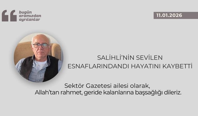 Salihli’nin sevilen esnaflarındandı hayatını kaybetti