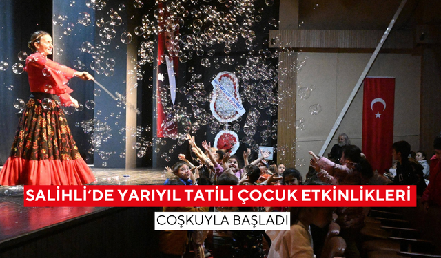 Salihli’de yarıyıl tatili çocuk etkinlikleri coşkuyla başladı